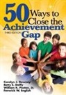 Carolyn J. Downey, Carolyn J. English Downey, Carolyn J. Steffy Downey, Carolyn J. Steffy-English Downey, Fenwick W. English, Jr. William K. Poston... - 50 Ways to Close the Achievement Gap