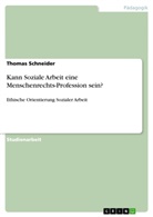 Thomas Schneider - Kann Soziale Arbeit eine Menschenrechts-Profession sein?