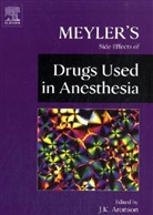 Jeffrey K. Aronson, Aronson Jeffrey K. - Meyler''s Side Effects of Drugs Used in Anesthesia