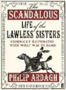 Philip Ardagh, Ardagh Philip - The Scandalous Life of the Lawless Sisters Criminally illustrated