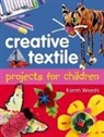 Karen Woods - Creative Textiles Projects for Children