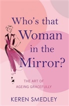 Karen Smedley, Keren Smedley, Smedley Keren, Stephen Garrett - Who's That Woman in the Mirror?