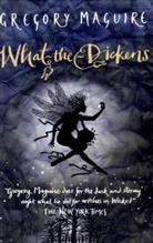Gregory Maguire - What-The-Dickens
