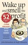 Hugh Gilmartin, John Richardson, John Gilmartin Richardson - Wake Up and Smell the Profit