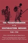 Robbie Ethridge, Charles Hudson - The Transformation of the Southeastern Indians, 1540-1760