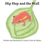 Leticia Colon De Mejias - Hip Hop and the Wall