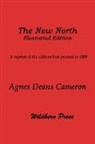 Agnes Deans Cameron - The New North (1909 Illustrated Edition) Being Some Account of a Woman's Journey Through Canada to the Arctic