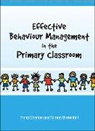 Simon Brownhill, Fiona Shelton, Fiona Brownhill Shelton - Effective Behaviour Management in the Primary Classroom