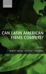 Robert Grosse, Robert (Director Grosse, Robert E. Mesquita Grosse, Robert Grosse, Grosse Robert, Luiz F Mesquita... - Can Latin American Firms Compete?