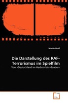 Martin Groß - Die Darstellung des RAF-Terrorismus im Spielfilm