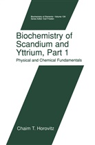 C. T. Horovitz, Chaim T Horovitz, Chaim T. Horovitz - Biochemistry of Scandium and Yttrium, Part 1: Physical and Chemical Fundamentals