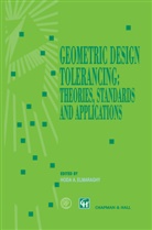 Hod A ElMaraghy, Hoda A ElMaraghy, H. a. Elmaraghy, H.A. Elmaraghy, Hoda ElMaraghy, Hoda A Elmaraghy... - Geometric Design Tolerancing: Theories, Standards and Applications