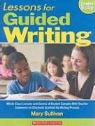Mary Sullivan - Lessons for Guided Writing, Grades 5 & Up
