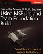 William Bartholomew, Sayed I. Hashimi, Sayed Ibrahim Hashimi - Inside the Microsoft Build Engine, Using MSBuild and Team Foundation Build