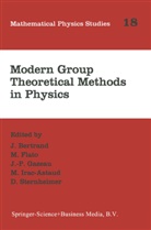 Guy Rideau, J. Bertrand, M. Flato, J -P Gazeau, J. -P Gazeau, J.-P. Gazeau... - Modern Group Theoretical Methods in Physics