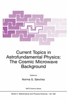 Norma G. Sanchez, Norm G Sànchez, Norma G Sànchez, Norma G. Sanchez, Norma G. Sánchez, Norma G Sànchez... - Current Topics in Astrofundamental Physics: The Cosmic Microwave Background