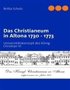 Britta Scholz - Das Christianeum in Altona 1730 - 1773