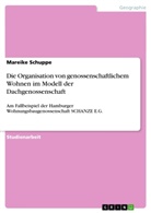 Mareike Schuppe - Die Organisation von genossenschaftlichem Wohnen im Modell der Dachgenossenschaft