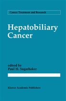 Paul Ed. Sugarbaker, Pau H Sugarbaker, Paul H Sugarbaker, Paul H Sugarbaker, Paul H. Sugarbaker - Hepatobiliary Cancer