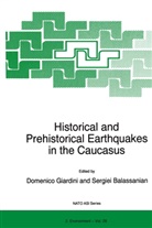 Sergiei Balassanian, Domenico Giardini, NATO Advanced Research Workshop on Histo, Balassanian, Balassanian, Serguei Balassanian... - Historical and Prehistorical Earthquakes in the Caucasus