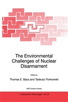 NATO Advanced Research Workshop on the E, Thomas E Baca, Thomas E. Baca, Thoma E Baca, Thomas E Baca, Florkowski... - The Environmental Challenges of Nuclear Disarmament