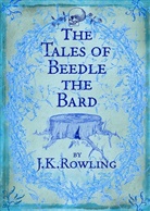 J. K. Rowling, Joanne K Rowling, J. K. Rowling - The Tales of Beedle the Bard