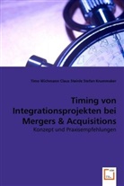 Claus Steinle, Stefan Krummaker, Stefan Krummaker, Clau Steinle, Claus Steinle, Tim Wichmann... - Timing von Integrationsprojekten bei Mergers & Acquisitions