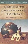 Tim Chaffey, Jason Lisle - Old-Earth Creationism on Trial: The Verdict Is in