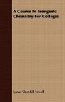 Lyman Church Newell, Lyman Churchill Newell - A Course in Inorganic Chemistry for Coll