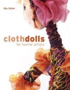 Ray Slater - Cloth Dolls for Textile Artists