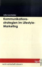 Julia Loschelder - Kommunikationsstrategien im Lifestyle-Marketing