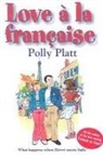 Polly Platt - Love a la Francaise: What Happens When Herve Meets Sally