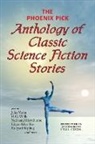 Edgar  Allan Poe, Jules Verne, H. G. Wells - The Phoenix Pick Anthology of Classic Science Fiction Stories (Verne, Wells, Kipling, Hawthorne & More)