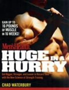 Chad Waterbury - Men's Health Huge in a Hurry