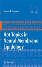 Akhlaq A Farooqui, Akhlaq A. Farooqui - Hot Topics in Neural Membrane Lipidology