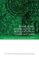 Wenhua Shan, Wenhua Simons Shan, Penelope Simons, Dalvinder Singh, Federico Ortino, Wenhua Shan... - Redefining Sovereignty in International Economic Law
