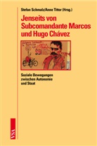Stefan Schmalz, Anne Tittor - Jenseits von Subcomandante Marcos und Hugo Chávez