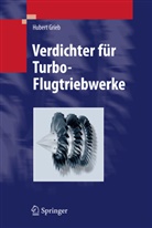 Hubert Grieb - Verdichter für Turbo-Flugtriebwerke