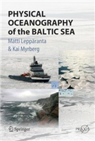 Matt Leppäranta, Matti Leppäranta, Kai Myrberg - Physical Oceanography of the Baltic Sea