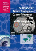 M. S. Anscher, Mitchell St. Anscher, Mitchell Steven Anscher, A. J. Giaccia, M. Molls, Michael Molls... - The Impact of Tumor Biology on Cancer Treatment and Multidisciplinary Strategies