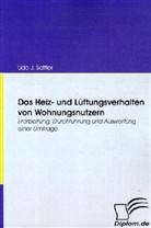 Udo J Sattler, Udo J. Sattler - Das Heiz- und Lüftungsverhalten von Wohnungsnutzern