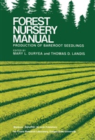 Mary L Duryea, Mary L. Duryea, Thomas D Landis, Thomas D. Landis - Forest Nursery Manual: Production of Bareroot Seedlings