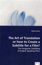 Viktória Biacsi - The Art of Translation or how to Create a Subtitle for a Film?