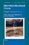 Marcus Bussey, Sohail Inayatullah, Ivana Milojevic - Alternative Educational Futures: Pedagogies for Emergent Worlds