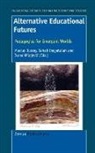 Marcus Bussey, Sohail Inayatullah, Ivana Milojevic - Alternative Educational Futures: Pedagogies for Emergent Worlds