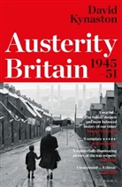 David Kynaston - Austerity Britain, 1945-1951