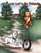Geraldine Jordan Carter, Robert Hall - Stand Still! Let's Be Friends A story that teaches many lessons about friendship