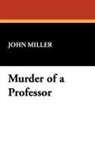 John Miller - Murder of a Professor