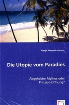 Nadja A. Mayer, Nadja Alexandra Mayer - Die Utopie vom Paradies
