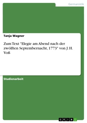 Tanja Wagner - Zum Text "Elegie am Abend nach der zwölften Septembernacht, 1773" von J. H. Voß